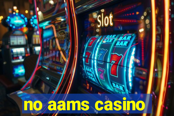 no aams casino