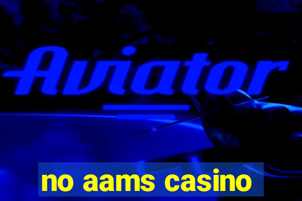 no aams casino