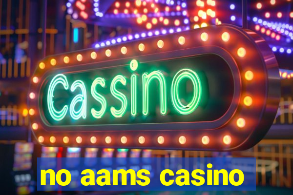 no aams casino