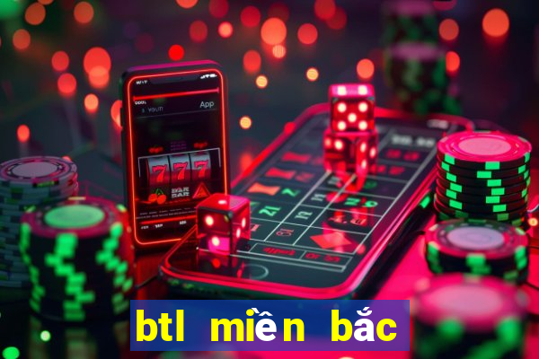 btl miền bắc hôm nay