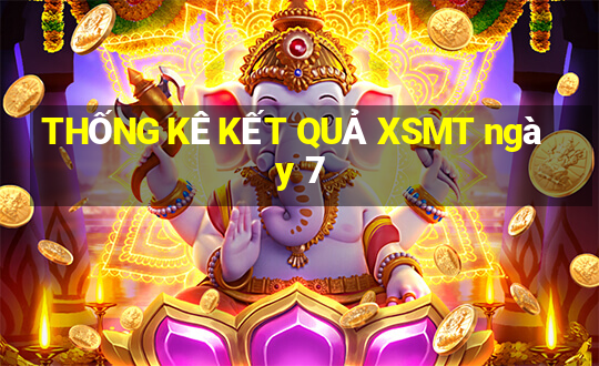 THỐNG KÊ KẾT QUẢ XSMT ngày 7