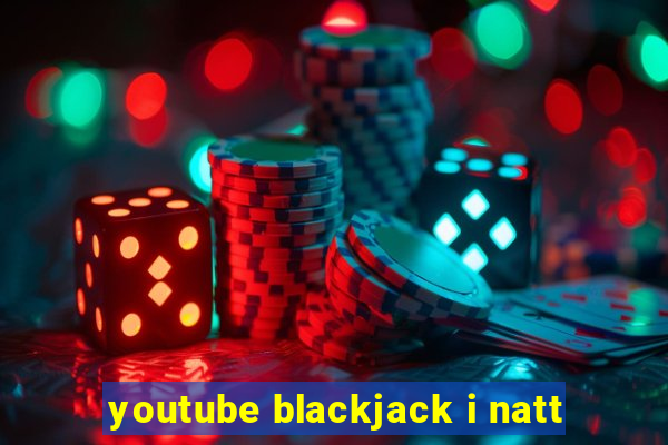 youtube blackjack i natt