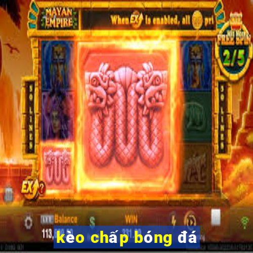 kèo chấp bóng đá