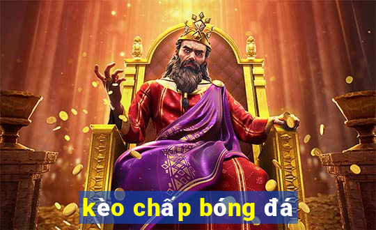 kèo chấp bóng đá