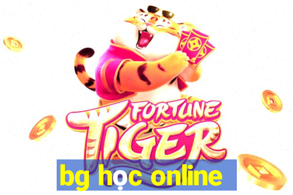 bg học online