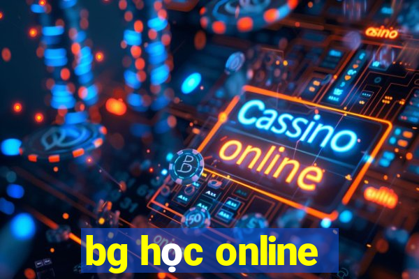 bg học online