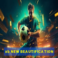 xb NEW BEAUTIFICATION