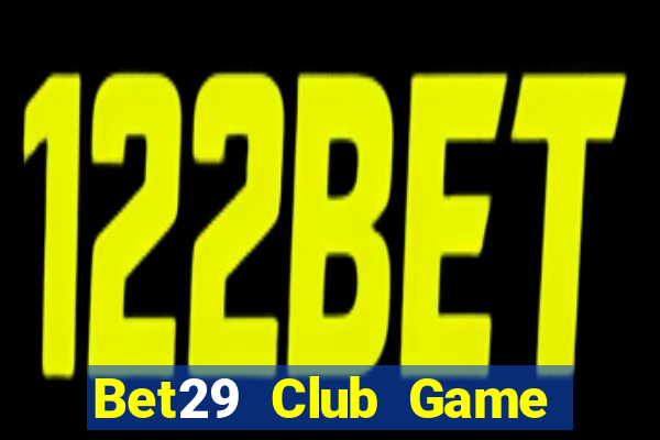 Bet29 Club Game Bài Xanh 9