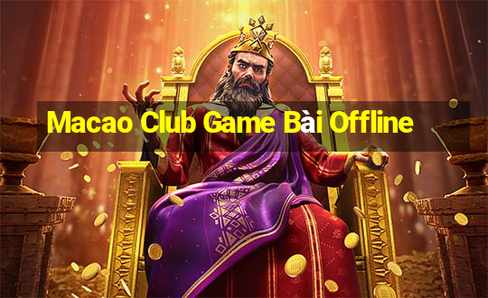 Macao Club Game Bài Offline