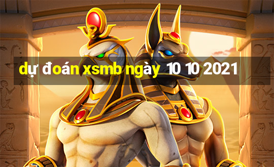 dự đoán xsmb ngày 10 10 2021