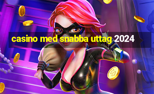 casino med snabba uttag 2024