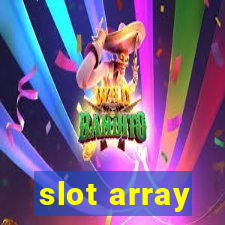 slot array