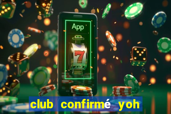 club confirmé yoh viral avis