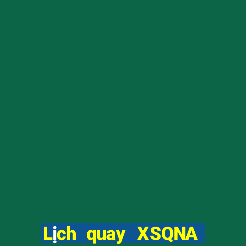 Lịch quay XSQNA ngày 22