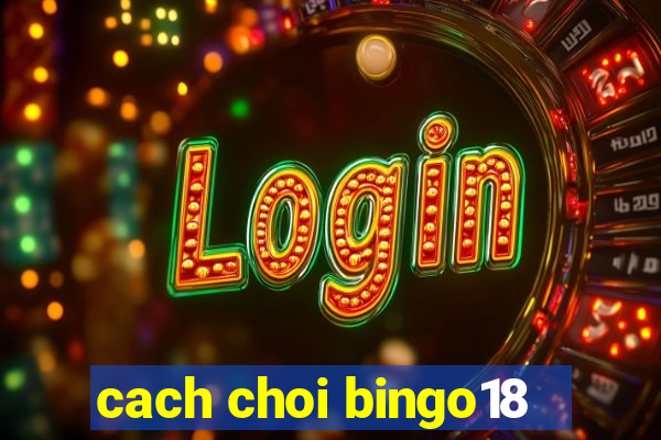 cach choi bingo18