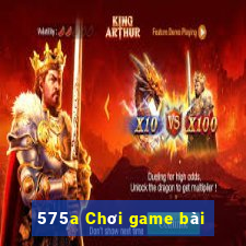 575a Chơi game bài