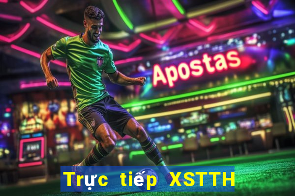 Trực tiếp XSTTH ngày 9