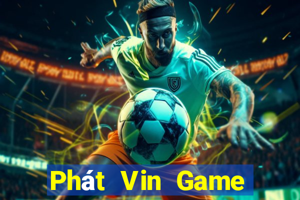 Phát Vin Game Bài Phỏm Đổi Thưởng