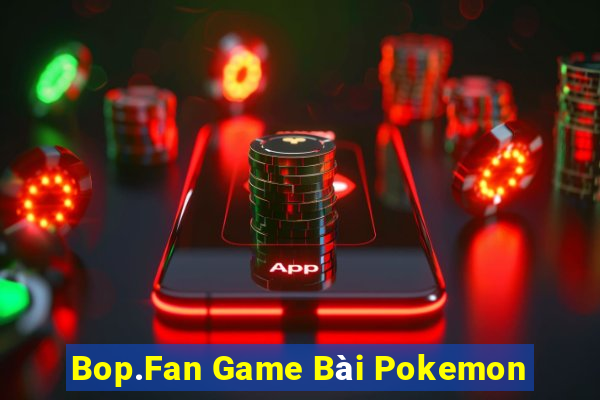 Bop.Fan Game Bài Pokemon