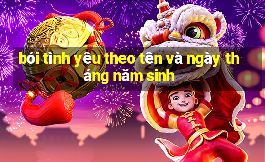 bói tình yêu theo tên và ngày tháng năm sinh