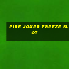 fire joker freeze slot