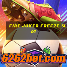 fire joker freeze slot