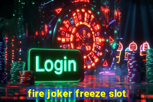 fire joker freeze slot