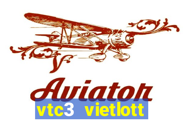 vtc3 vietlott trực tiếp