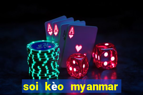 soi kèo myanmar và lào