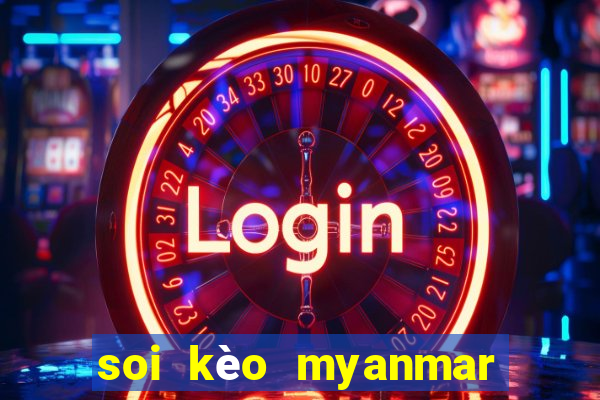 soi kèo myanmar và lào