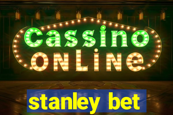 stanley bet