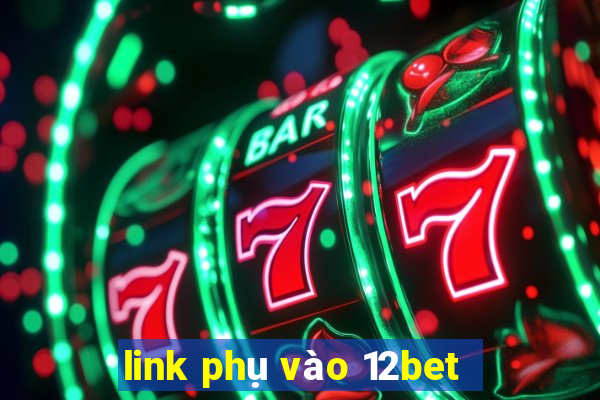 link phụ vào 12bet