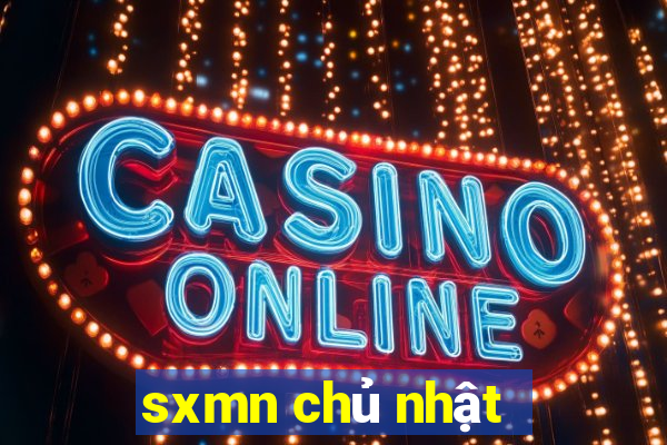 sxmn chủ nhật