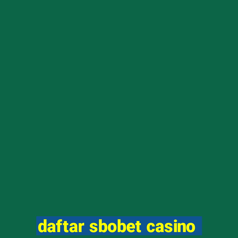 daftar sbobet casino