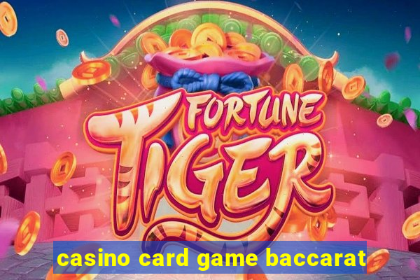 casino card game baccarat