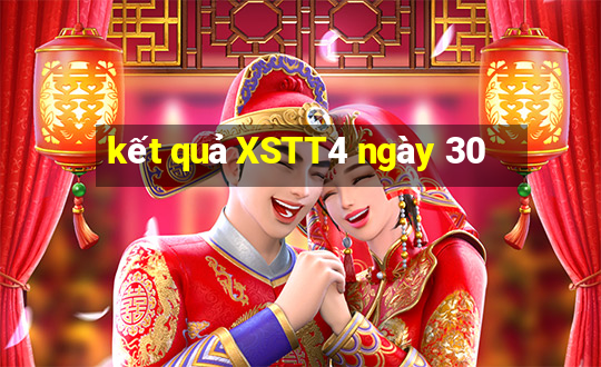 kết quả XSTT4 ngày 30