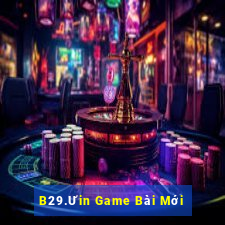 B29.Ưin Game Bài Mới