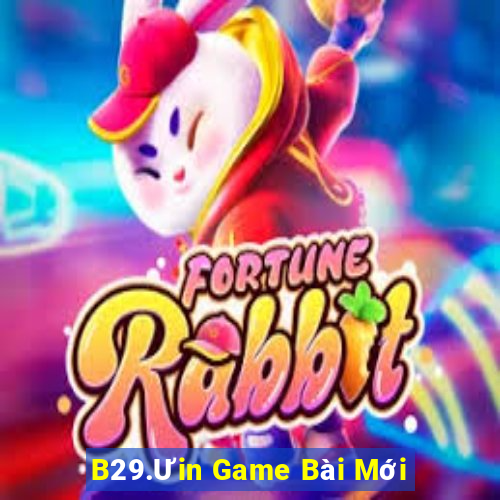 B29.Ưin Game Bài Mới