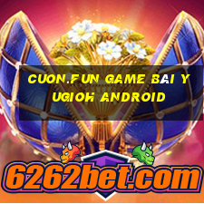 Cuon.Fun Game Bài Yugioh Android