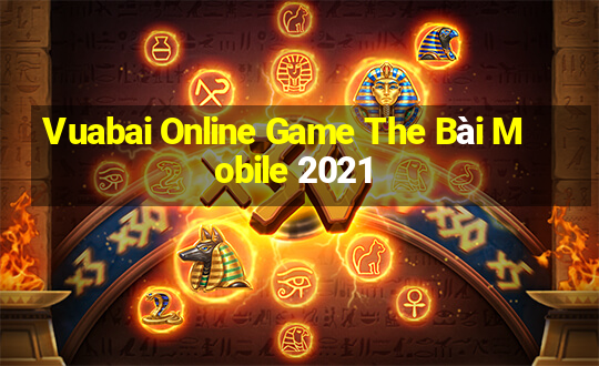 Vuabai Online Game The Bài Mobile 2021