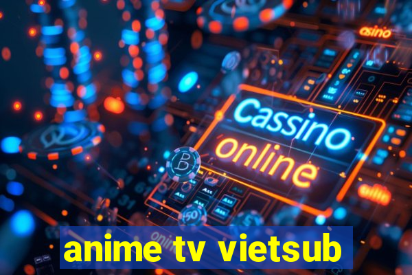 anime tv vietsub