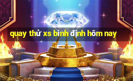 quay thử xs bình định hôm nay