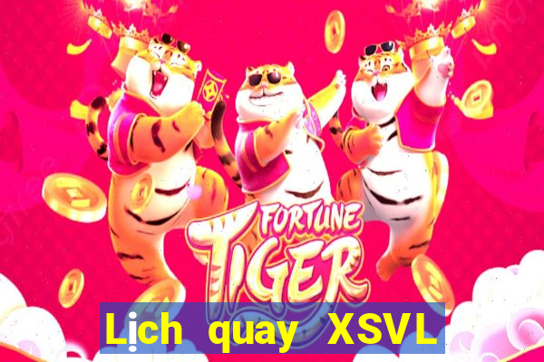 Lịch quay XSVL thứ bảy