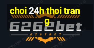 choi 24h thoi trang