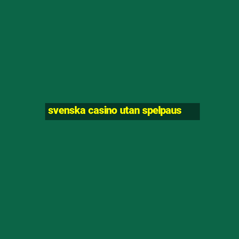 svenska casino utan spelpaus