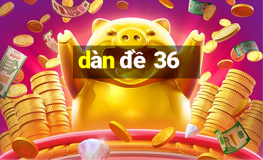 dàn đề 36