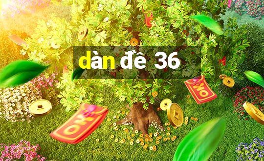 dàn đề 36