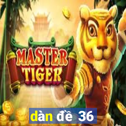 dàn đề 36