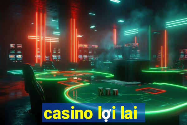 casino lợi lai