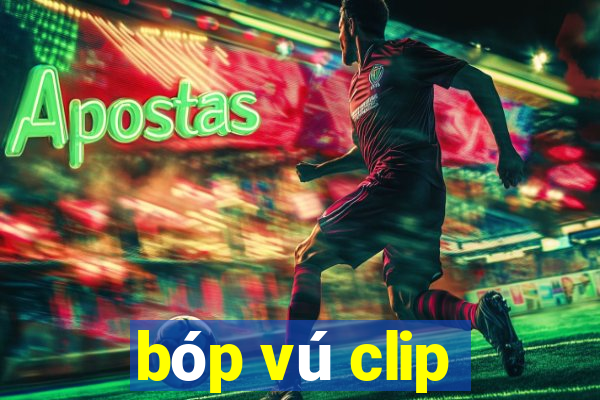 bóp vú clip